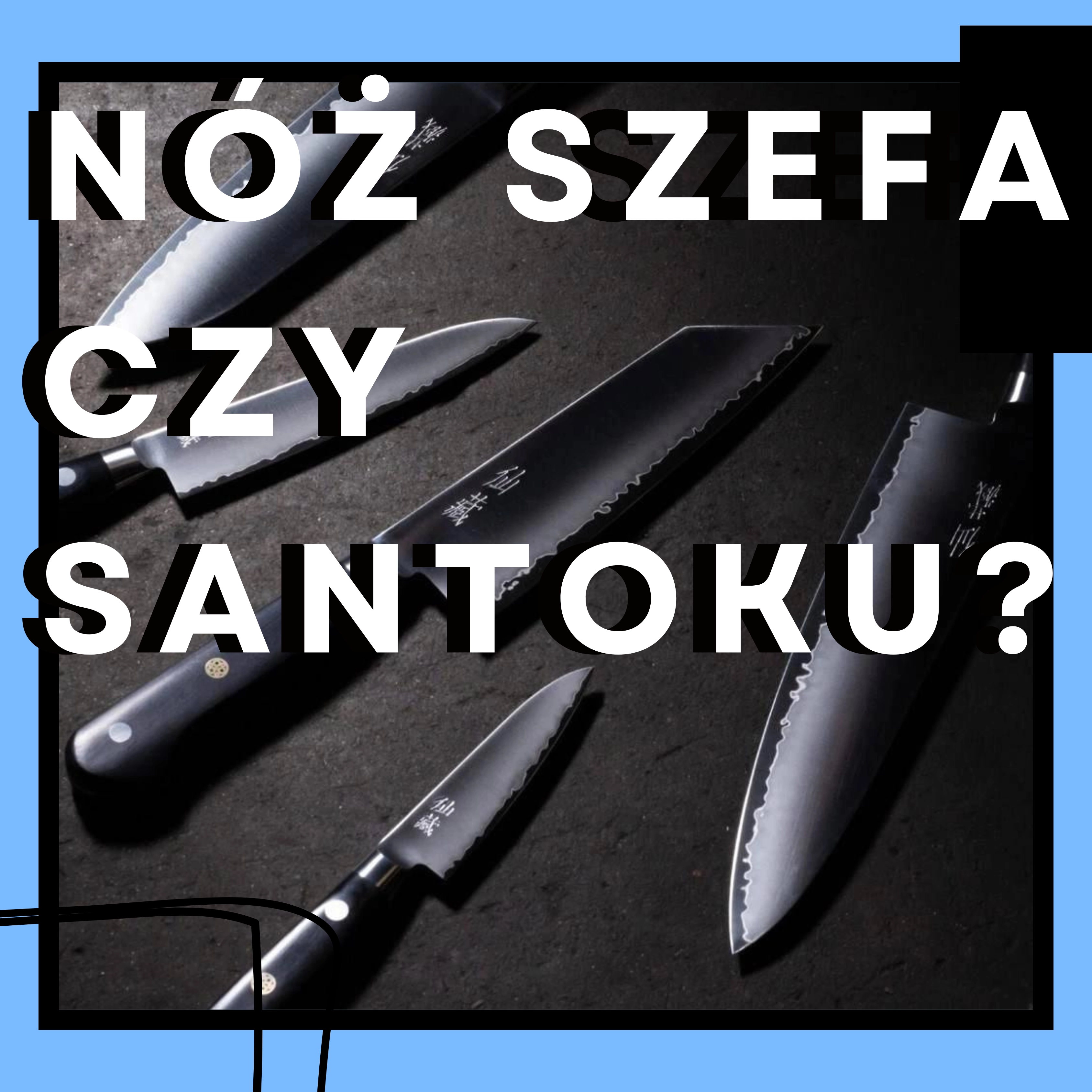 Wybieramy podstawowy nóż japoński – wziąć Szefa czy Santoku?