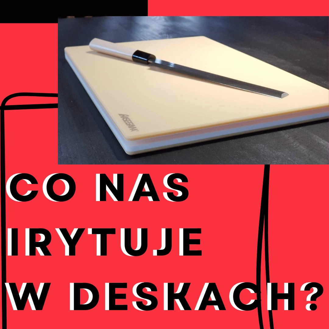 Co nas najbardziej irytuje w deskach do krojenia?