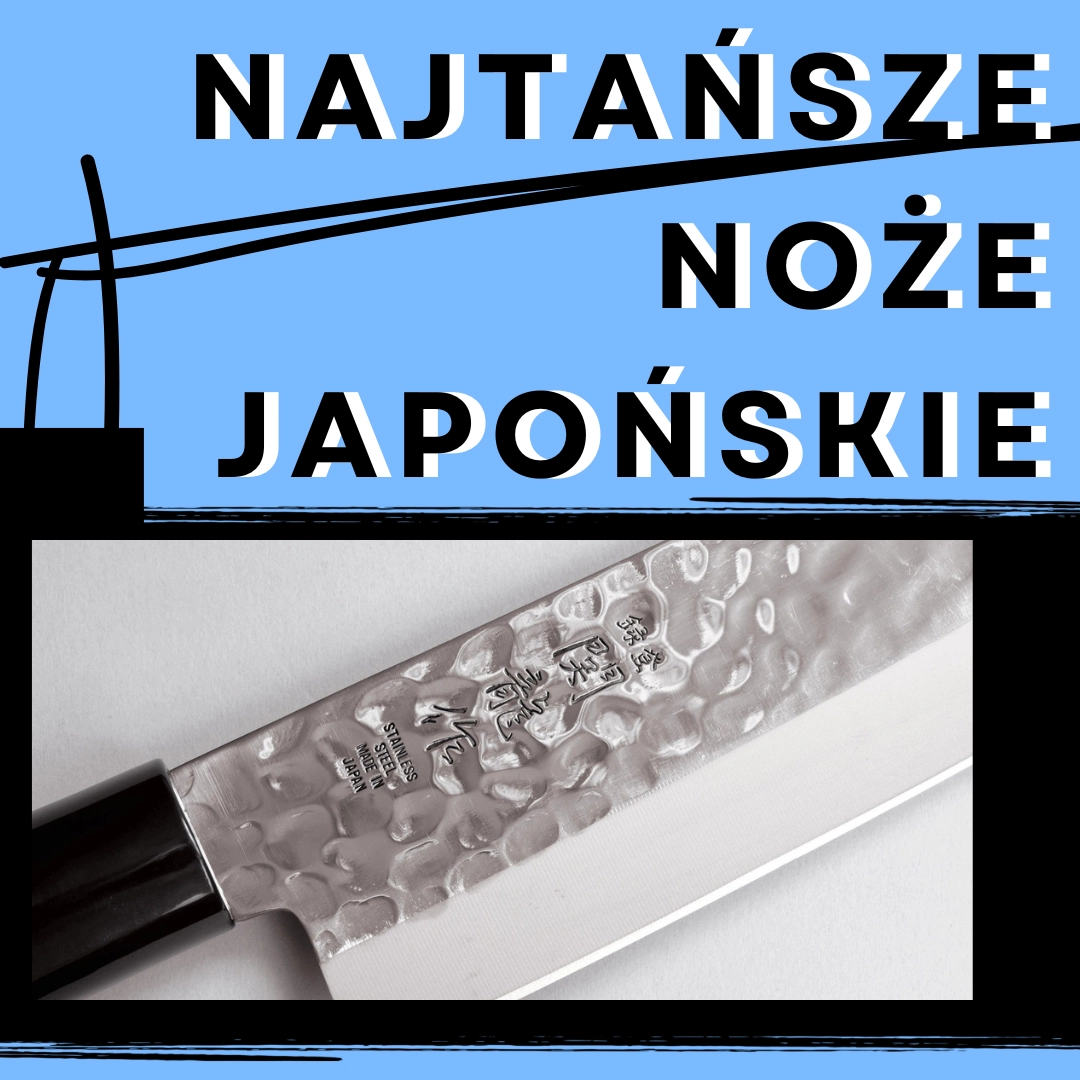 Najtańsze noże japońskie – nie rujnuj swojego budżetu.