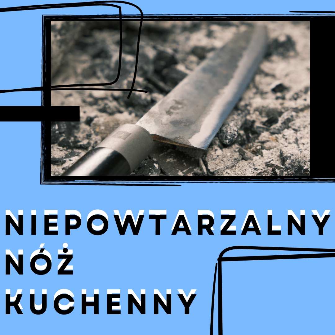 Ten jeden, jedyny, niepowtarzalny nóż kuchenny.