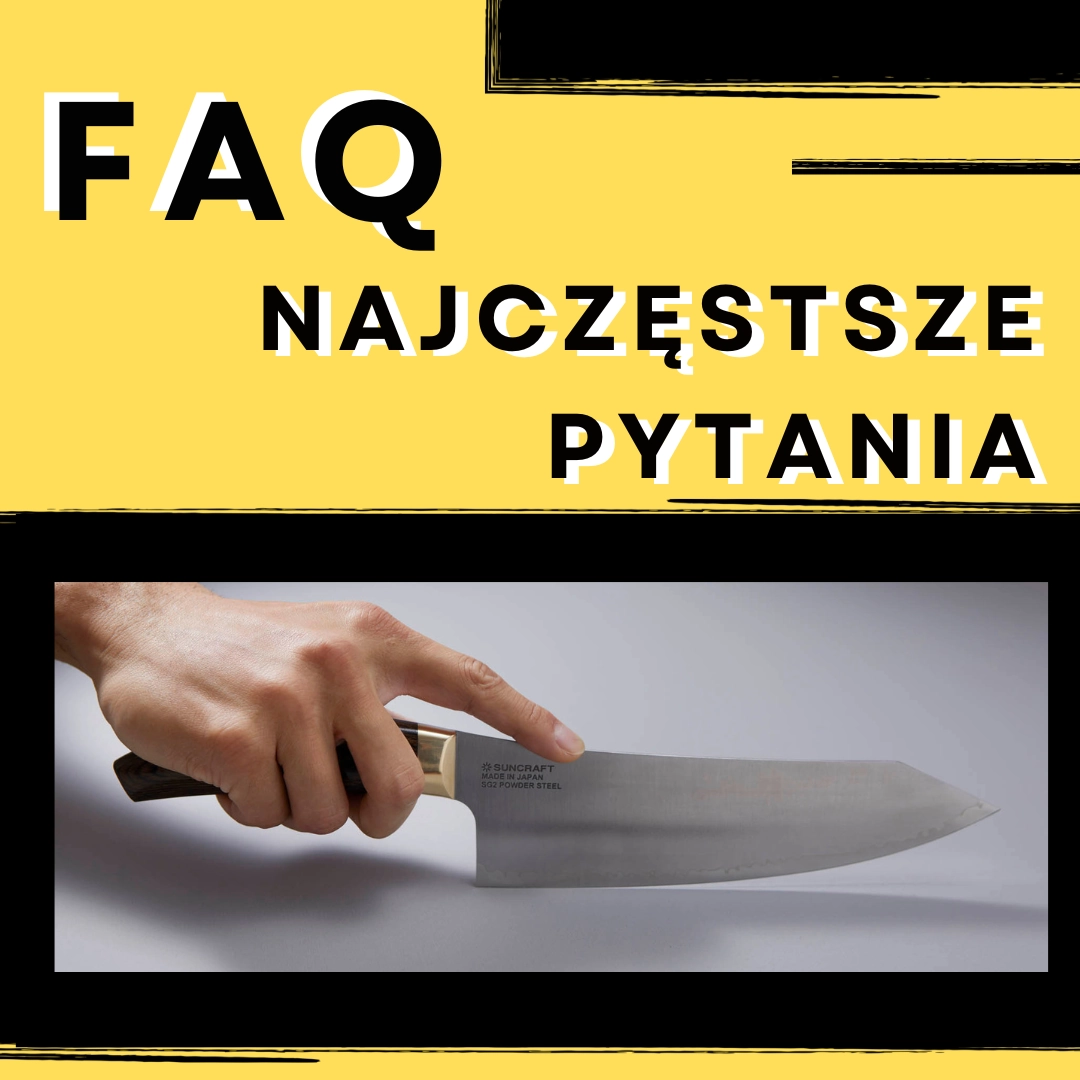 FAQ czyli wy pytacie a my odpowiadamy - najczęściej pojawiające się wątpliwości odnośnie japońskich noży kuchennych